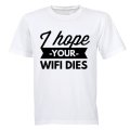 I Hope Your WIFI Dies - Adults - T-Shirt