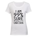 99% Sure I'm a Unicorn - Ladies - T-Shirt