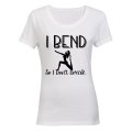 I Bend So I Don't Break - Ladies - T-Shirt