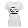 I Can't, My Kid Has Soccer - Ladies - T-Shirt