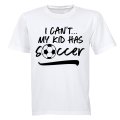 I Can't, My Kid Has Soccer - Adults - T-Shirt