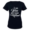 I Can Wine All I Want - Retired - Ladies - T-Shirt