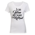 I Can Wine All I Want - Retired - Ladies - T-Shirt