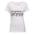 I'd rather be Camping - Ladies - T-Shirt