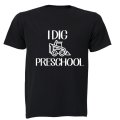 I Dig Preschool - Kids T-Shirt