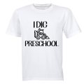 I Dig Preschool - Kids T-Shirt