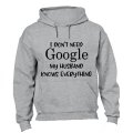 I Don't Need Google, My Husband Knows Everything - Hoodie