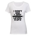 I Don't Just Age - I Level Up - Ladies - T-Shirt