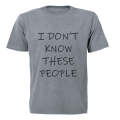 I Don't Know These People! - Adults - T-Shirt