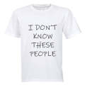 I Don't Know These People! - Adults - T-Shirt