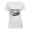 I don't stop when I'm Tired.. - Ladies - T-Shirt