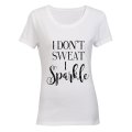 I don't Sweat... I Sparkle! - Ladies - T-Shirt