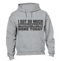 I Got So Much Procrastinating Done Today! - Hoodie
