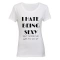 I Hate Being SEXY... - Ladies - T-Shirt