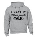 I Hate It When People Talk - Hoodie