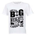 I Like Big Weights and I Cannot Lie! - Adults - T-Shirt