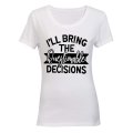 I'll Bring the Questionable Decisions - Ladies - T-Shirt