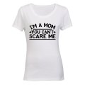 I'm A Mom, Can't Scare Me - Ladies - T-Shirt
