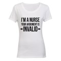 I'm a Nurse - You're Argument is Invalid! - Ladies - T-Shirt