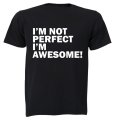 I'm Not Perfect - I'm AWESOME - Adults - T-Shirt