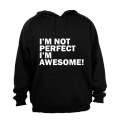 I'm Not Perfect, I'm Awesome - Hoodie