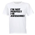 I'm Not Perfect - I'm AWESOME - Adults - T-Shirt