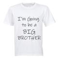 I'm Going to be a Big Brother! - Kids T-Shirt