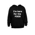I'm here for the Food - Hoodie