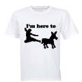 I'm Here To.. - Adults - T-Shirt