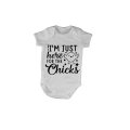 I'm Just Here for the Chicks - Baby Grow