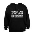 Not Late Early For Tomorrow - Hoodie