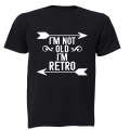 I'm Not Old - I'm Retro - Adults - T-Shirt