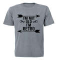 I'm Not Old - I'm Retro - Adults - T-Shirt