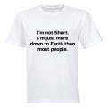 I'm Not Short - I'm just more down to Earth - Adults - T-Shirt