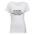 I'm Not Short - I'm just more down to Earth - Ladies - T-Shirt