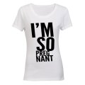 I'm So Pregnant! - Ladies - T-Shirt