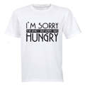 I'm Sorry for what I said when I was Hungry! - Adults - T-Shirt