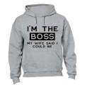 I'm The Boss - My Wife Said I Could Be - Hoodie