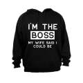 I'm The Boss - My Wife Said I Could Be - Hoodie
