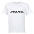 I May be Wrong... Highly Unlikely! - Adults - T-Shirt