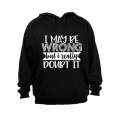 I May Be Wrong - Really Doubt It - Hoodie