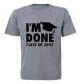 I'm Done - 2022 Graduation - Adults - T-Shirt