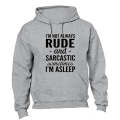 I'm not always Rude & Sarcastic... - Hoodie