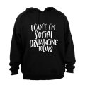 I Can't - I'm Social Distancing - Hoodie