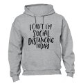 I Can't - I'm Social Distancing - Hoodie
