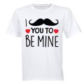 I Mustache You To Be Mine - Valentine - Adults - T-Shirt