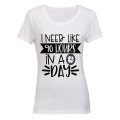 I Need Like 96 Hours in a Day - Ladies - T-Shirt