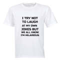 I Try Not To Laugh... - Adults - T-Shirt