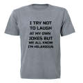 I Try Not To Laugh... - Adults - T-Shirt