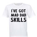 I've Got Mad Dad Skills - Adults - T-Shirt